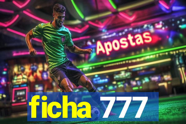 ficha 777